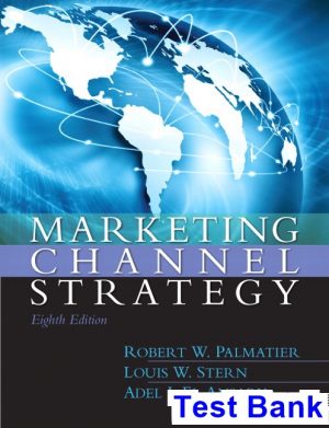 test bank for marketing channel strategy 8th edition by palmatier