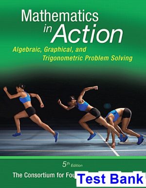 test bank for mathematics in action algebraic graphical and trigonometric problem solving 5th edition by consortium for foundation mathematics ibsn 9780134134420