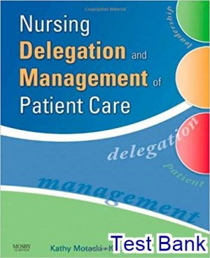 test bank for nursing delegation and management of patient care 1st edition by motacki