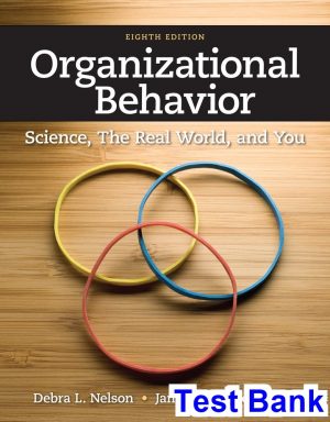 test bank for organizational behavior science the real world and you 8th edition by nelson