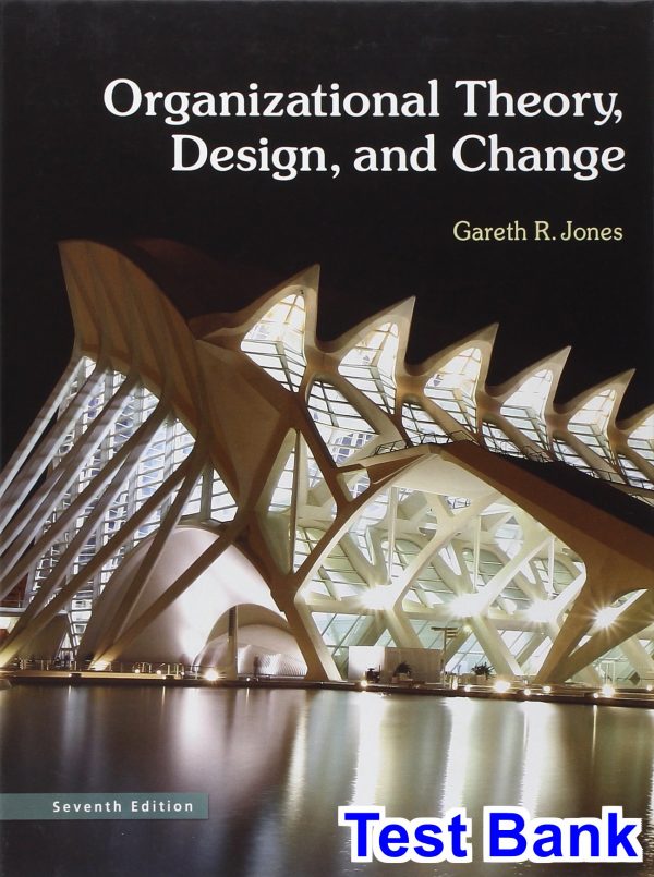 test bank for organizational theory design and change 7th edition by jones