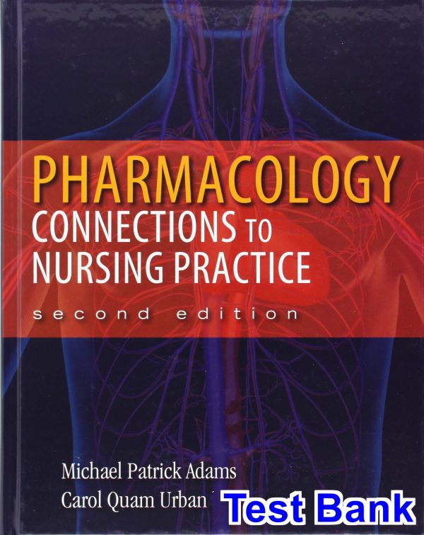 test bank for pharmacology connections to nursing practice 2nd edition by adams