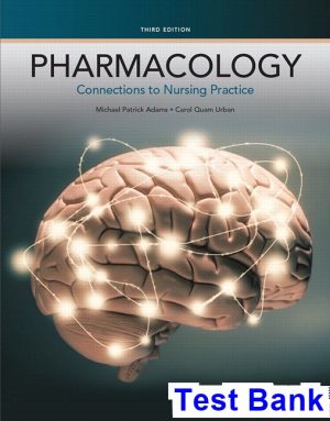 test bank for pharmacology connections to nursing practice 3rd edition by adams ibsn 9780134162973