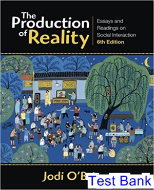 test bank for production of reality essays and readings on social interaction 6th edition by obrien ibsn 9781452217833