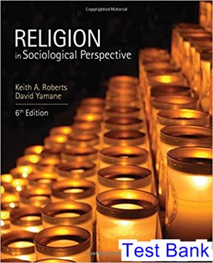 test bank for religion in sociological perspective 6th edition by roberts ibsn 9781452275826