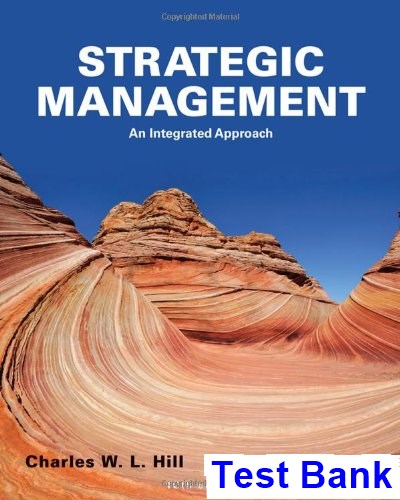 Test Bank For Strategic Management An Integrated Approach 10th Edition ...