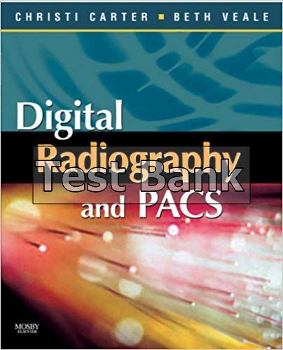 Test Bank For Digital Radiography And PACS 1st Edition By Carter