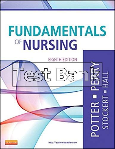 Test Bank For Fundamentals Of Nursing 8th Edition By Potter